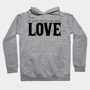 Do Small Things With Great Love Hoodie